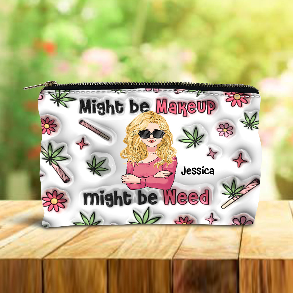 Might Be Makeup Might Be Weed - Personalized Weed Pouch