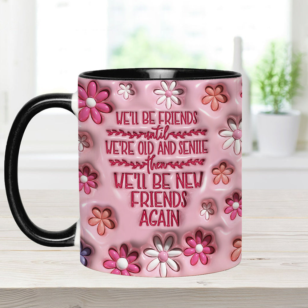 We'll Be Friends Until We're Old And Senile - Personalized Bestie Accent Mug