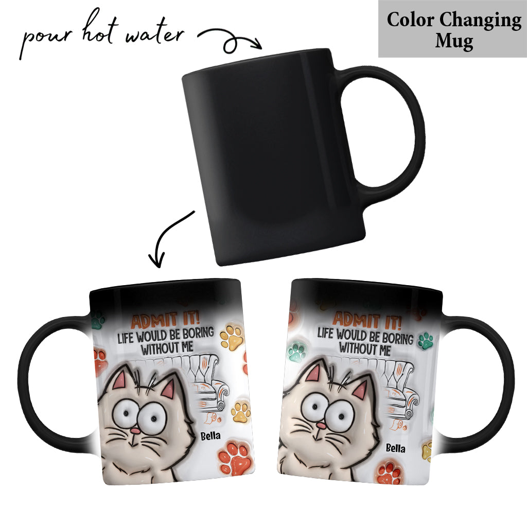 Gebt es zu! Ohne uns wäre das Leben langweilig – personalisierte Katzentasse