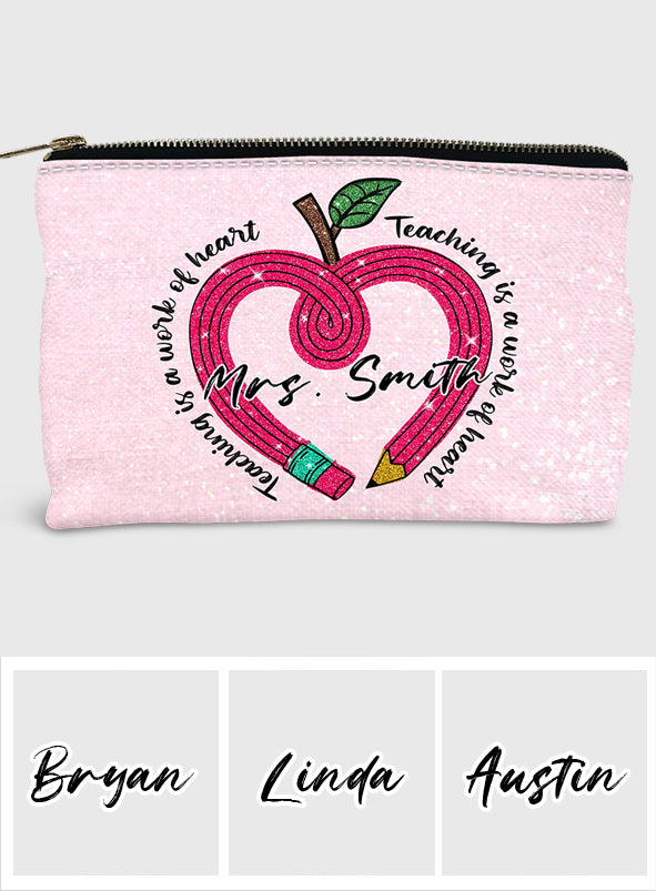 Teaching Is A Work Of Heart - Personalized Teacher Pouch