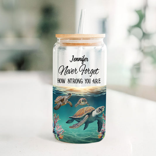 Vergiss niemals, wie stark du bist – personalisiertes Turtle Can Glas