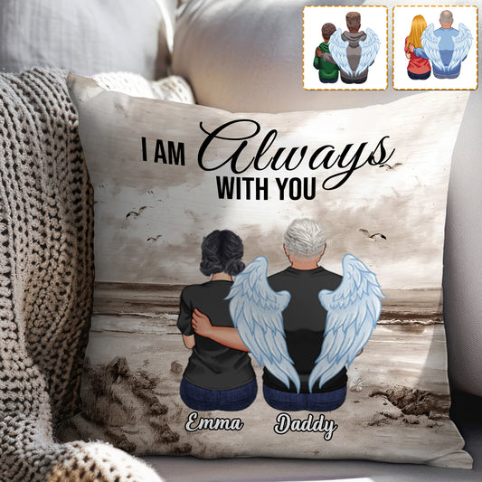 I'm Always With You - Personalized Memorial Throw Pillow
