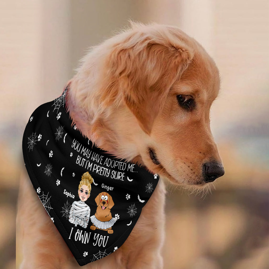 You may have adopted me But I'm pretty sure I Own You - Personalized Dog Pet Bandana