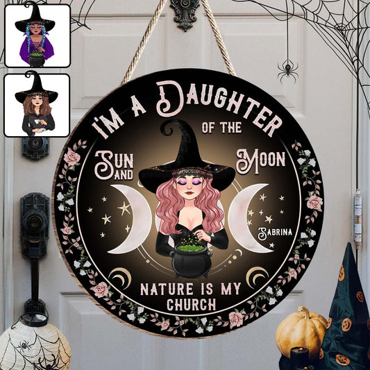 I'm A Daughter Of The Sun And Moon, Nature Is My Church - Personalized Witch Round Wood Sign