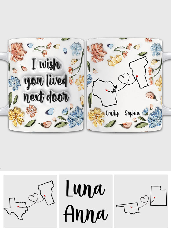 Ich wünschte, du würdest nebenan wohnen – personalisierte Tasse für die beste Freundin