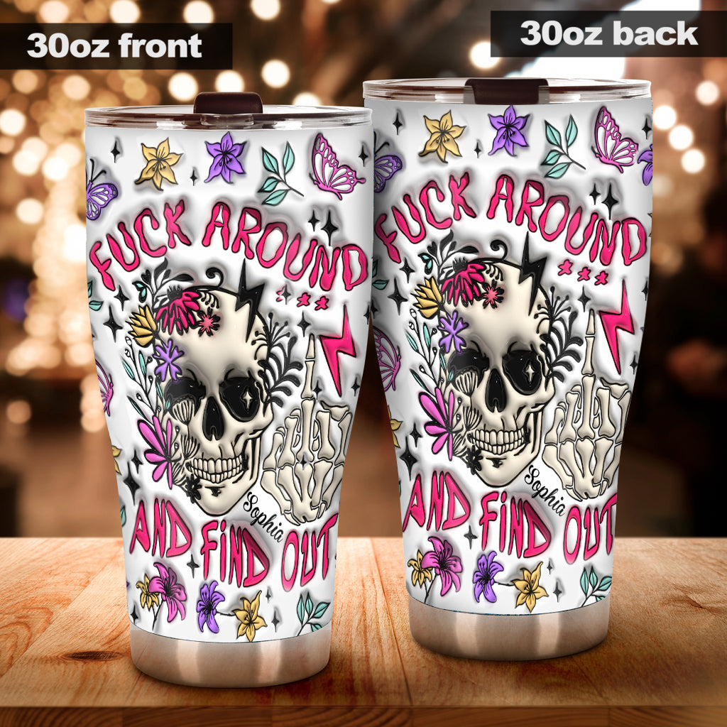 Fuck Around And Find Out - Personalized Skull Tumbler