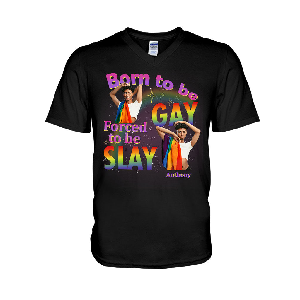 Born To Be Gay Force To Be Slay - Personalized LGBT Support T-shirt And Hoodie
