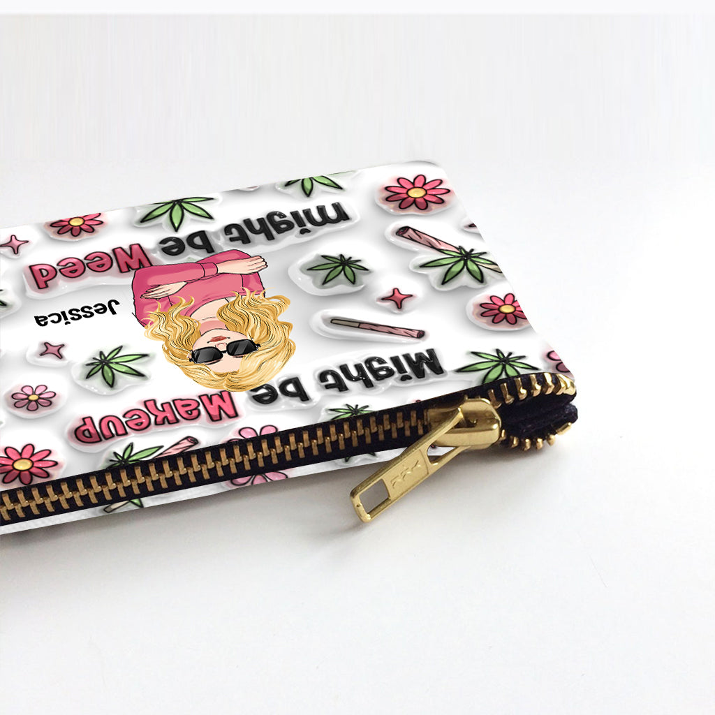 Might Be Makeup Might Be Weed - Personalized Weed Pouch