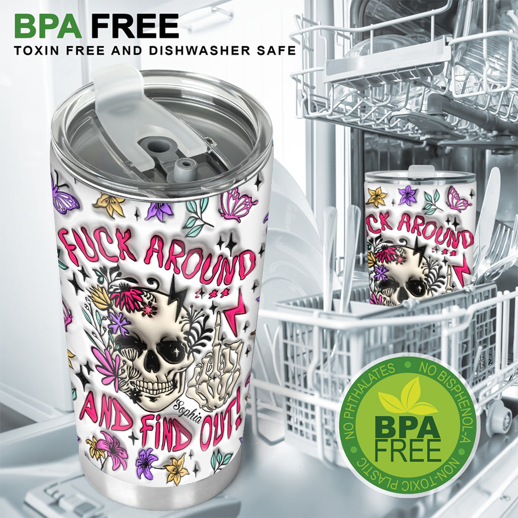 Fuck Around And Find Out - Personalized Skull Tumbler