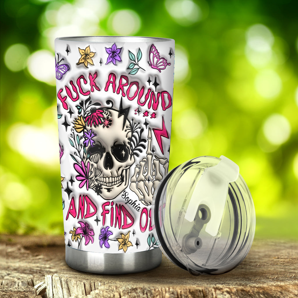 Fuck Around And Find Out - Personalized Skull Tumbler