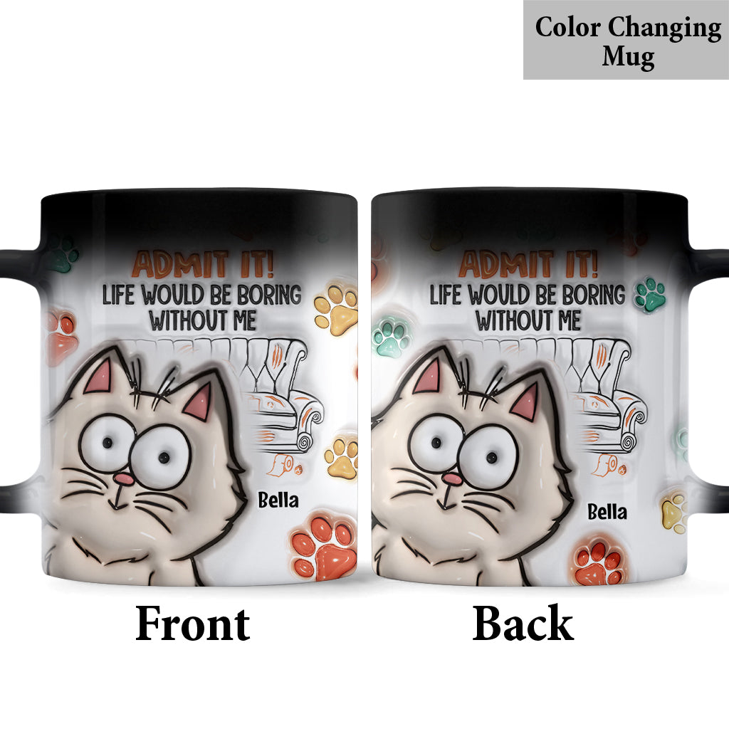 Gebt es zu! Ohne uns wäre das Leben langweilig – personalisierte Katzentasse