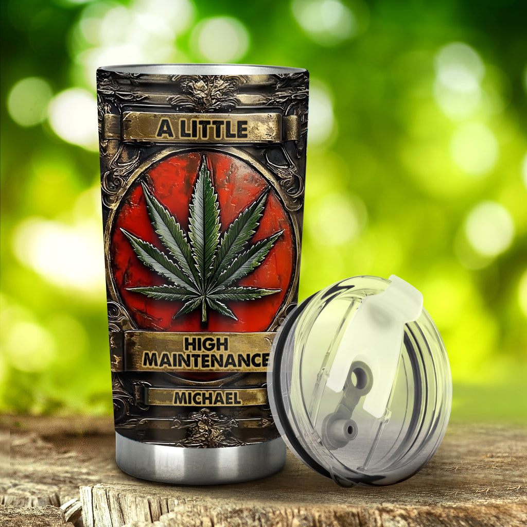 A Little High Maintenance - Personalized Weed Tumbler