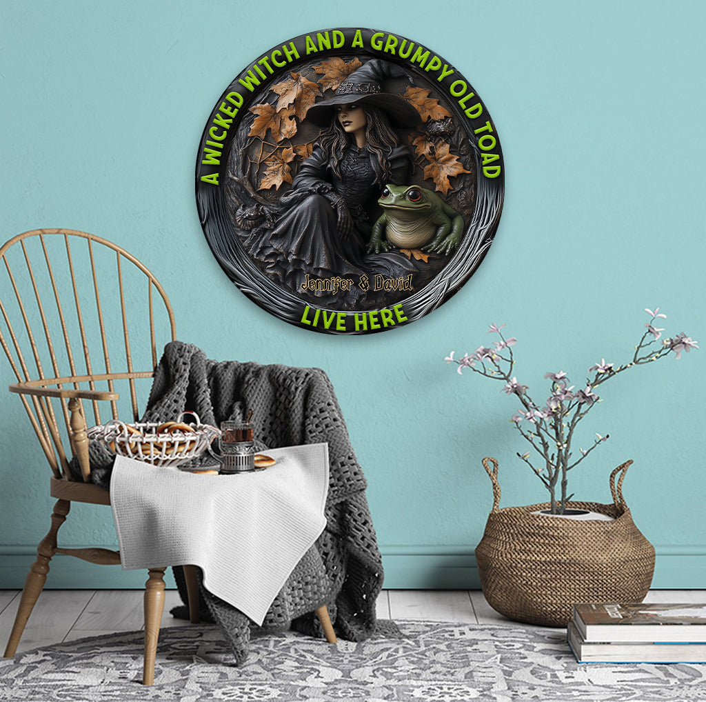 A Wicked Witch & Her Grumpy Old Toad Live Here - Personalized Husband And Wife Round Metal Sign