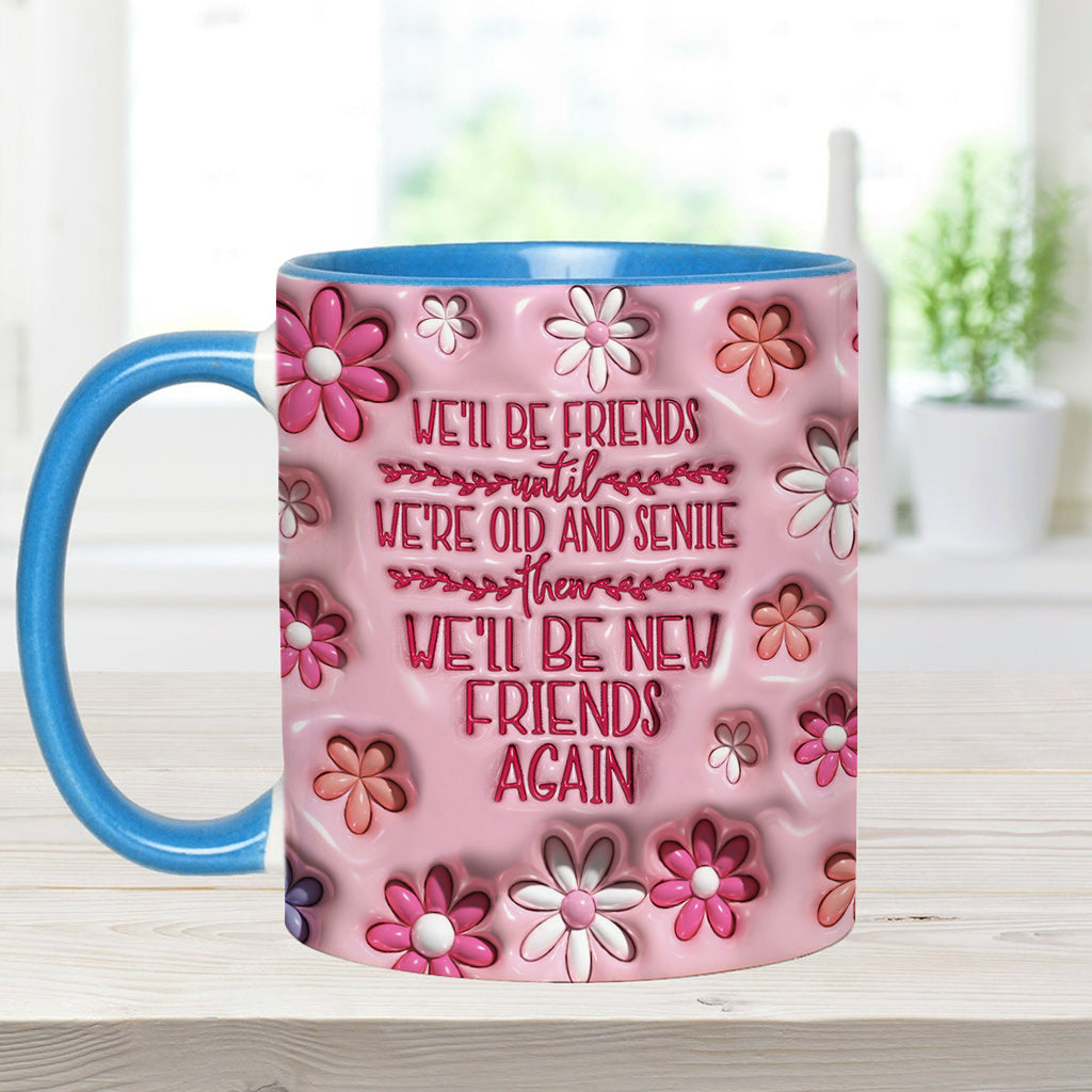 We'll Be Friends Until We're Old And Senile - Personalized Bestie Accent Mug