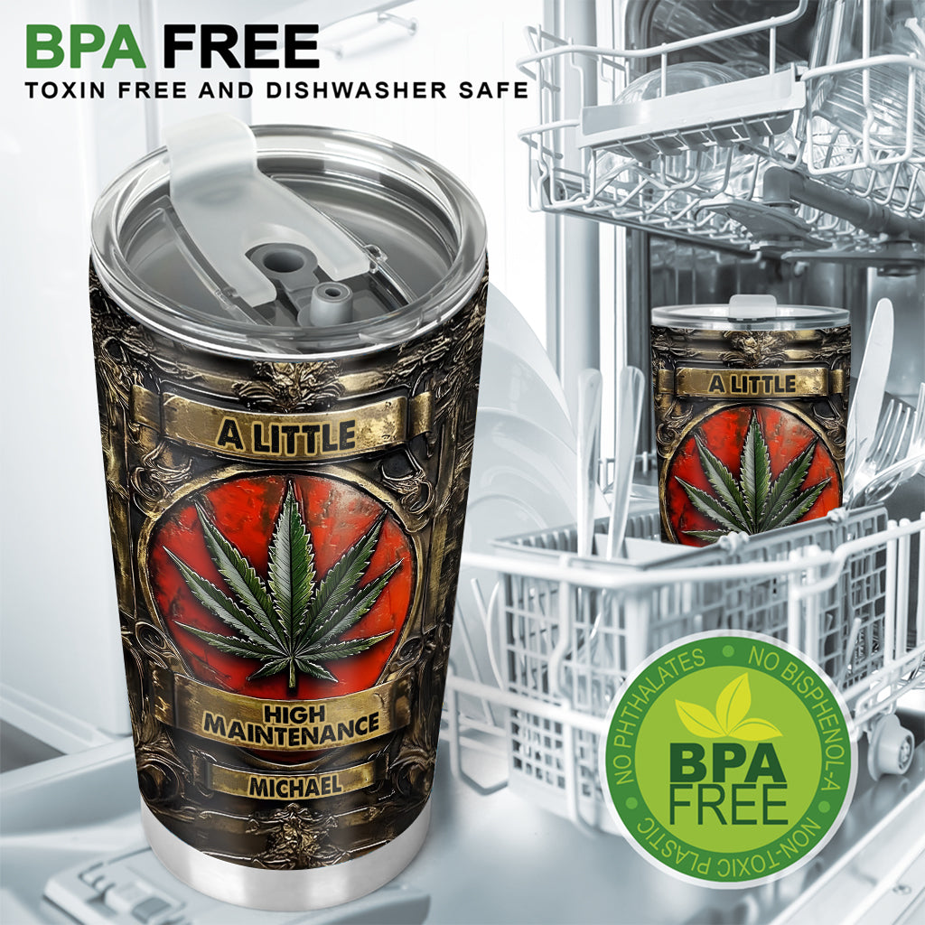 A Little High Maintenance - Personalized Weed Tumbler