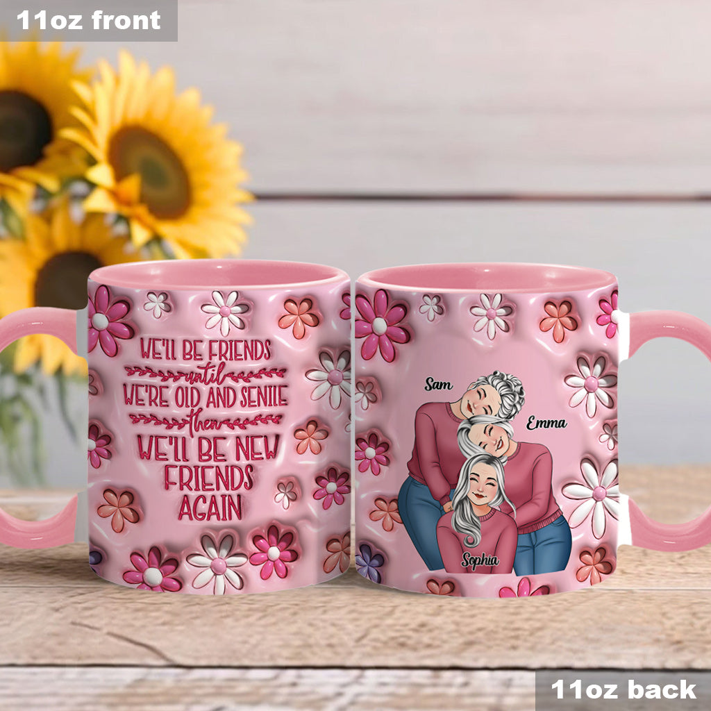 We'll Be Friends Until We're Old And Senile - Personalized Bestie Accent Mug