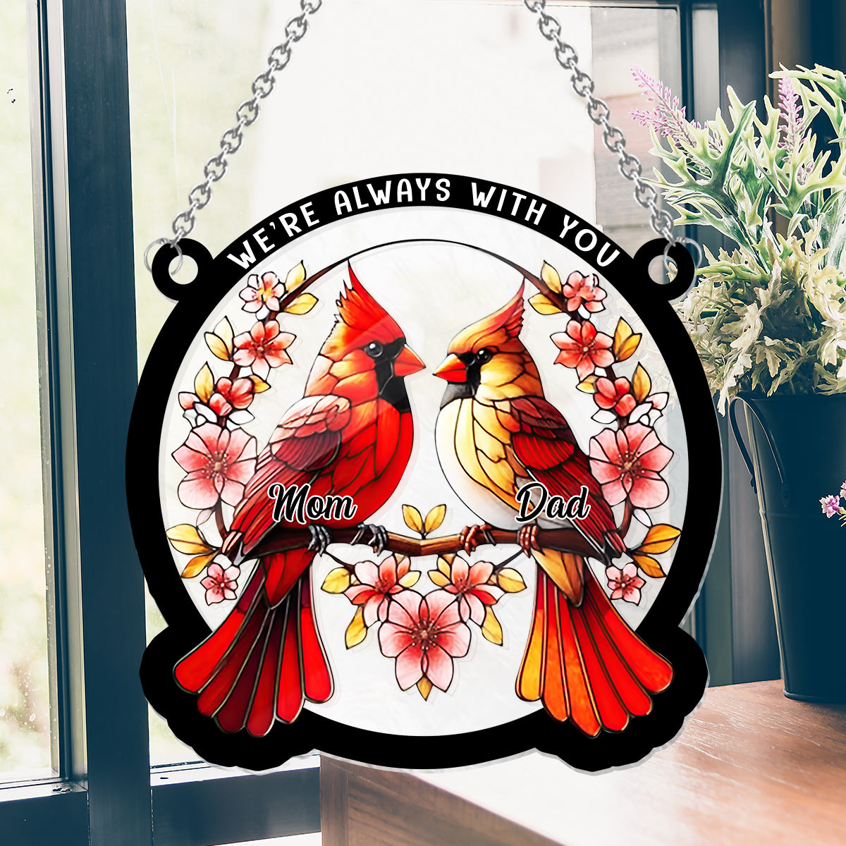 We're Always With You - Personalized Memorial Window Hanging Suncatcher Ornament