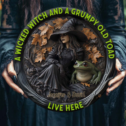 A Wicked Witch & Her Grumpy Old Toad Live Here - Personalized Husband And Wife Round Metal Sign