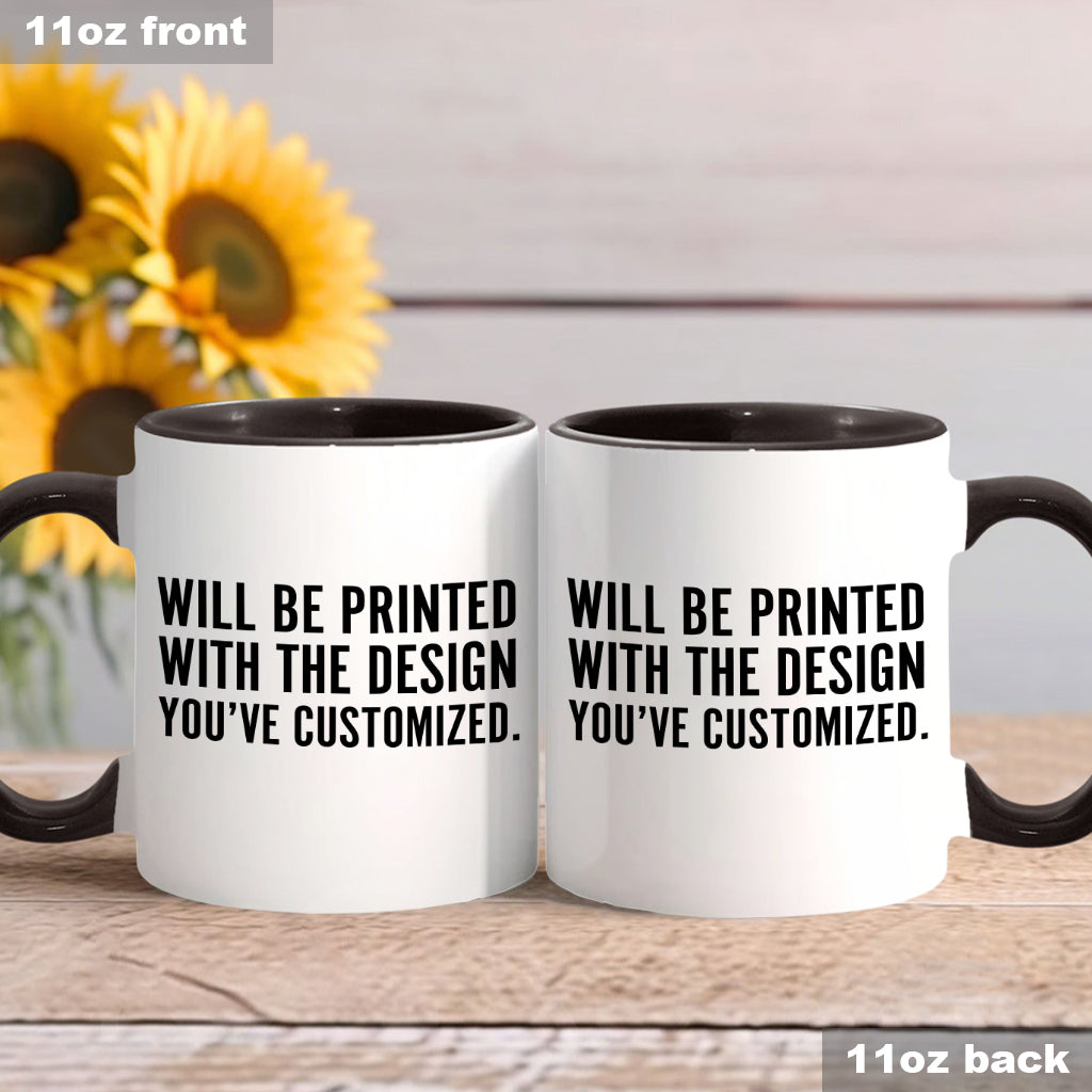 Will Be Printed With The Design You've Customized - Accent Mug