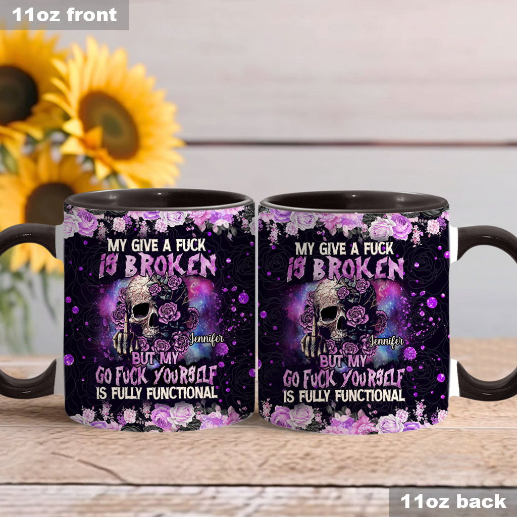 My Give A Fck Is Broken But My Go Fck Yourself Is Fully Functional - Personalized Skull Accent Mug