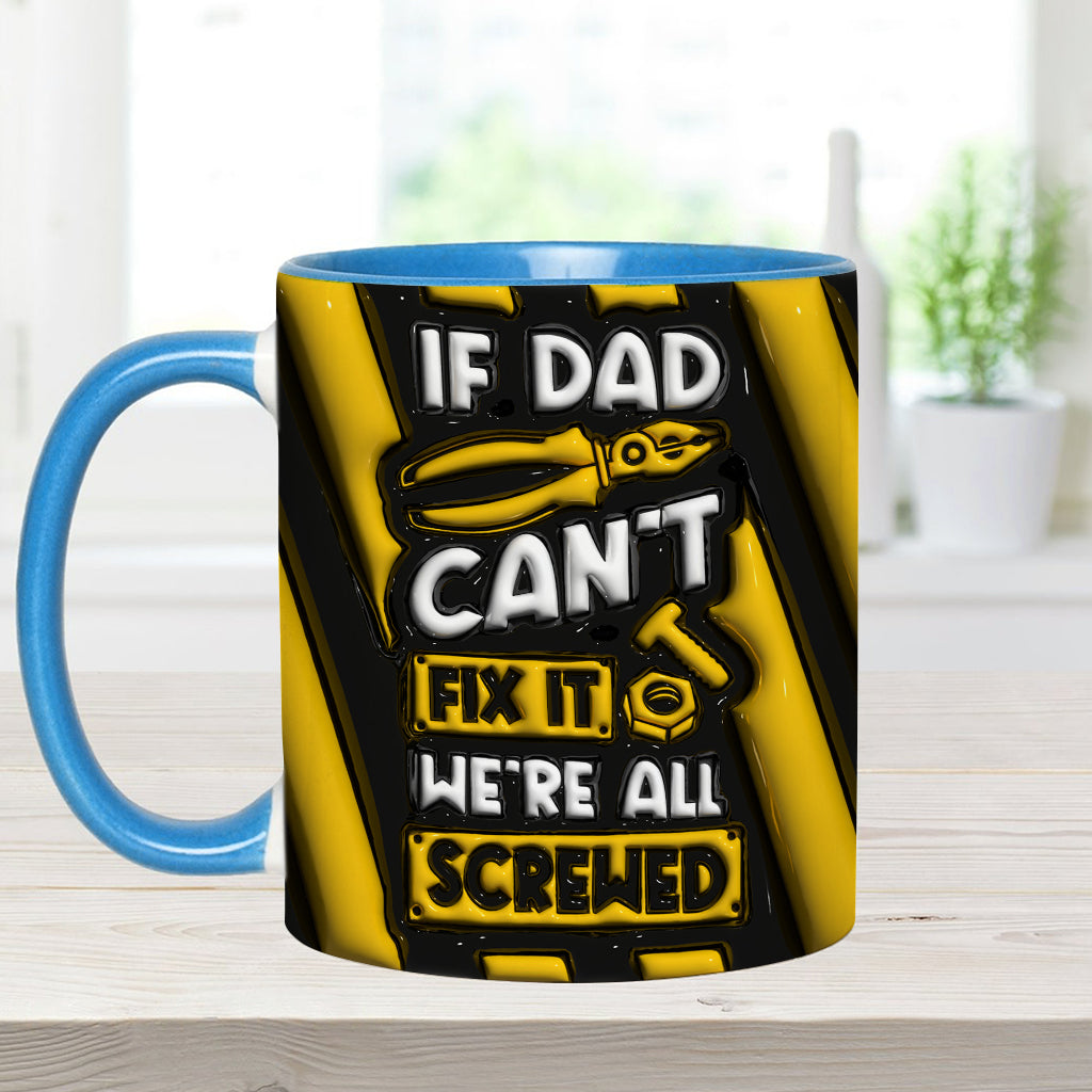 If Dad Can't Fix It We're All Screwed - Personalized Father Accent Mug