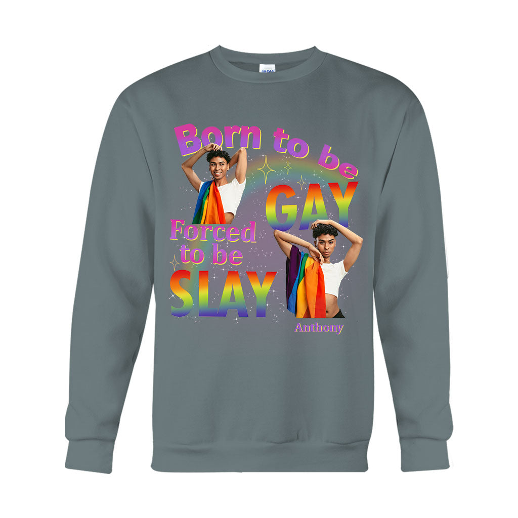 Born To Be Gay Force To Be Slay - Personalized LGBT Support T-shirt And Hoodie