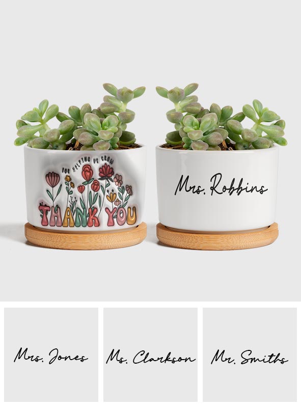 Thank You For Helping Us Grow - Personalized Teacher Ceramic Plant Pot