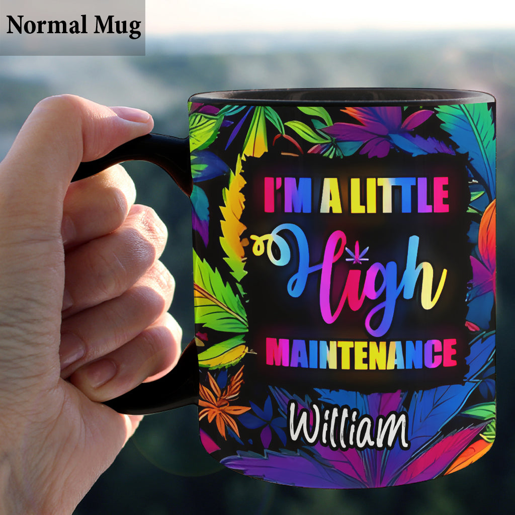 I'm A Little High Maintenance - Personalized Weed Mug