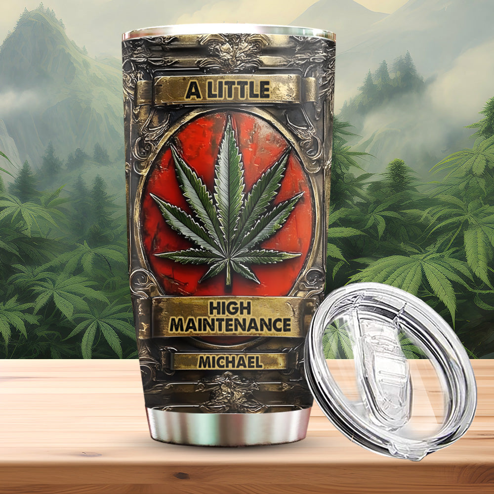 A Little High Maintenance - Personalized Weed Tumbler