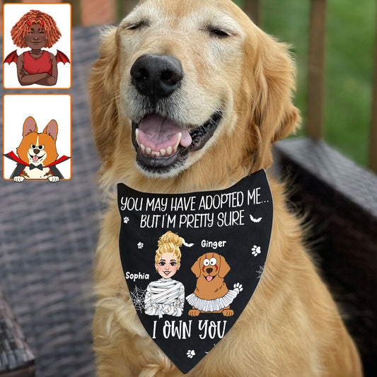 You may have adopted me But I'm pretty sure I Own You - Personalized Dog Pet Bandana