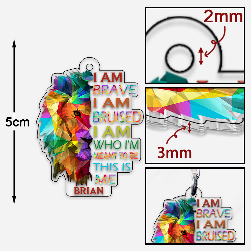 Ich bin mutig, verletzt, das bin ich – Löwenstolz – personalisierter LGBT-Unterstützungs-Schlüsselanhänger in individueller Form