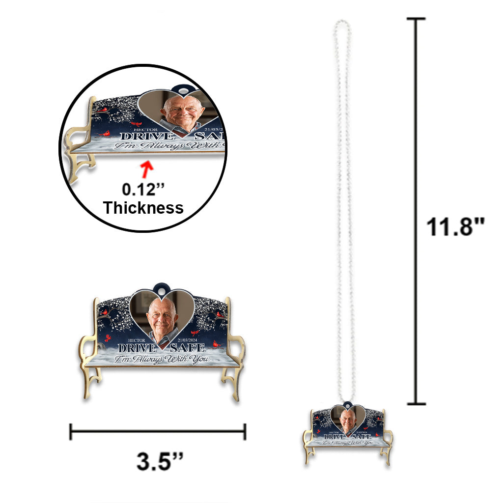 Drive Safe I'm Always With You - Personalized Memorial Car Ornament