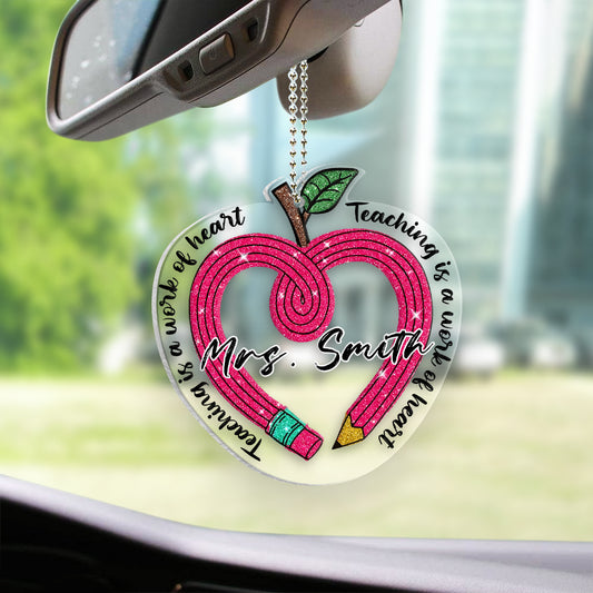 Teaching Is A Work Of Heart - Personalized Teacher Transparent Car Ornament