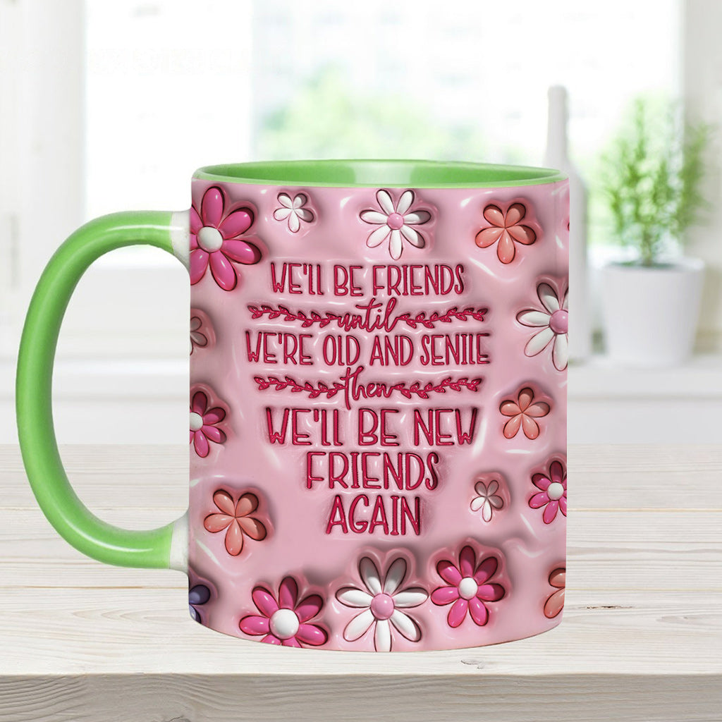 We'll Be Friends Until We're Old And Senile - Personalized Bestie Accent Mug