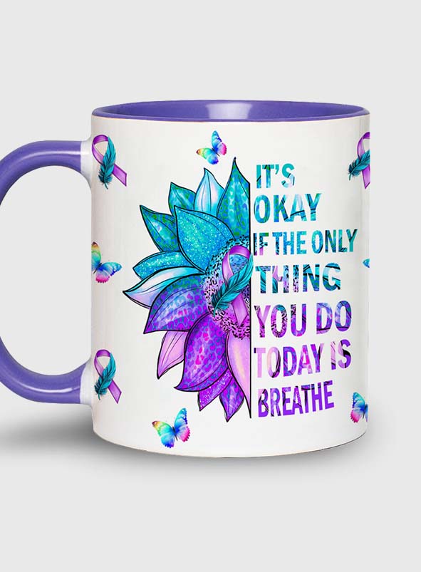 It's Ok If The Only Thing You Do Today Is Breath - Suicide Prevention Accent Mug