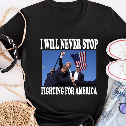 Ich werde niemals aufhören, für Amerika zu kämpfen – T-Shirt
 T-Shirt & Hoodie