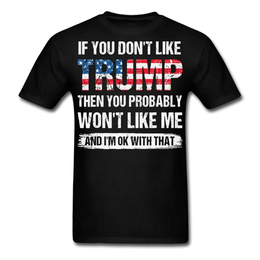 Wenn du Trump nicht magst, wirst du mich wahrscheinlich auch nicht mögen, und damit kann ich leben. T-Shirt & Hoodie 0924