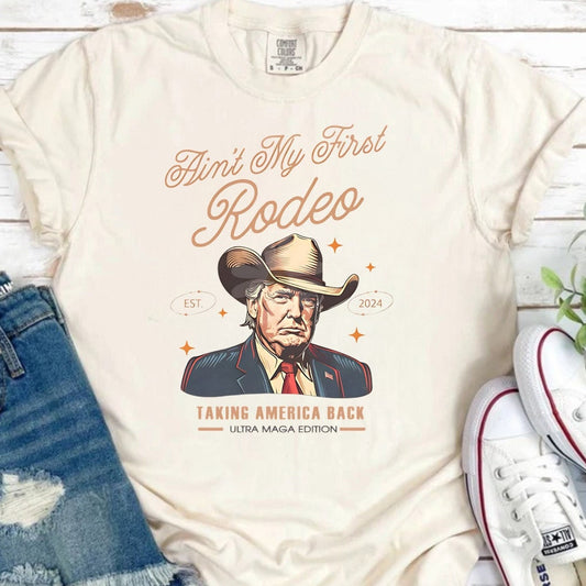 Ain't My First Rodeo Trump T-shirt, Western Donald Trump Cowboy Shirt, MAGA Shirt, Funny Conservative Ultra MAGA Gift, Republican Mom Tee T-shirt & Hoodie