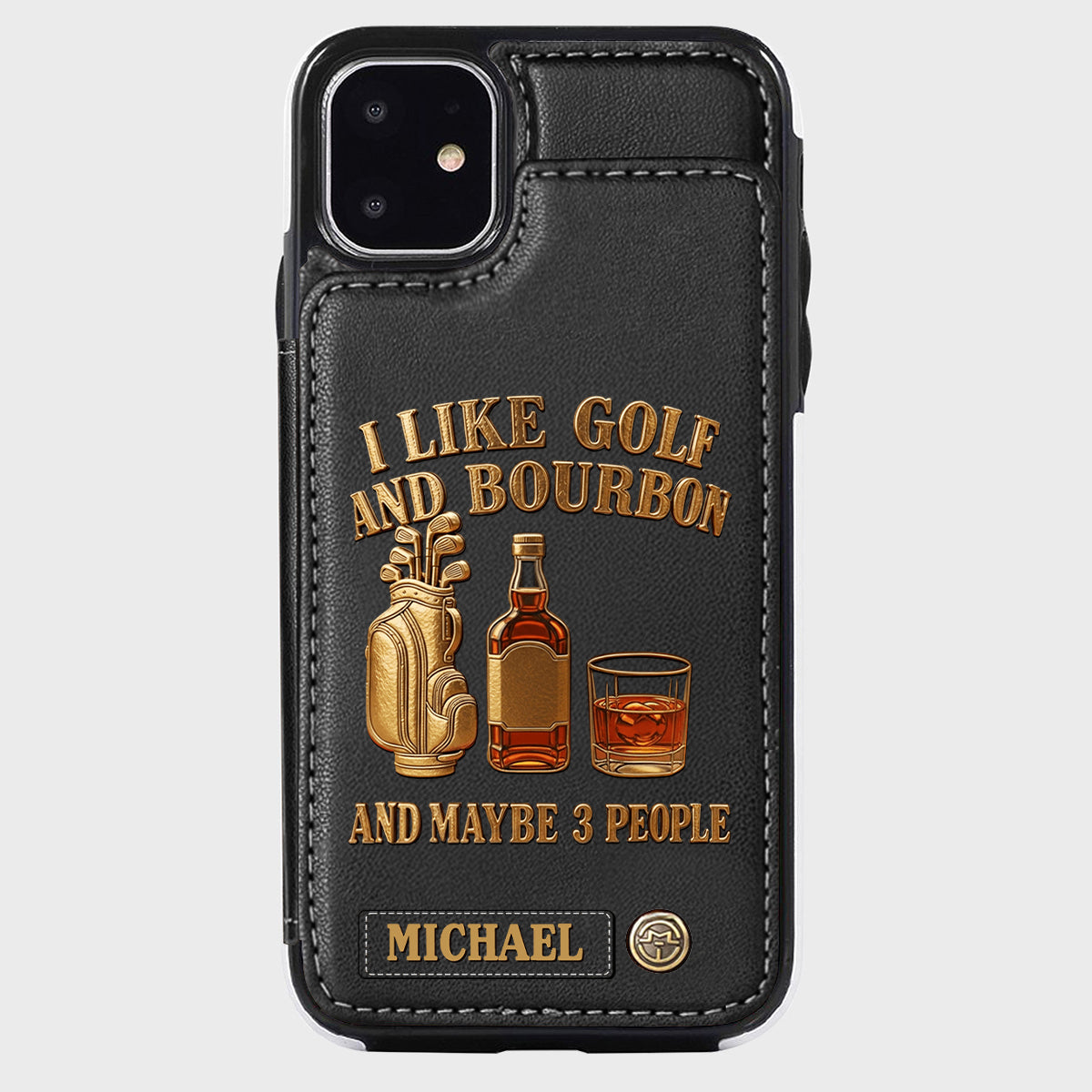 I Like Golf And Bourbon And Maybe 3 People - Personalized Golf Wallet Phone Case