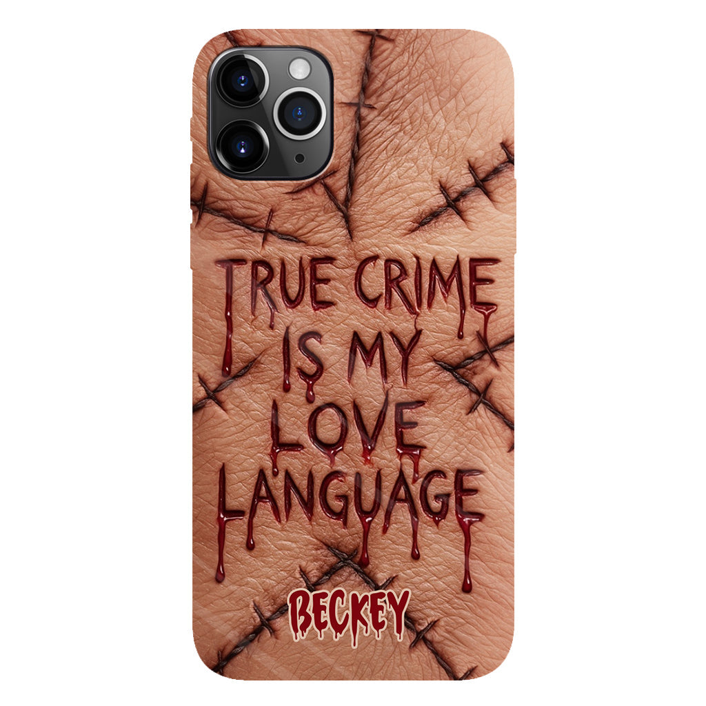 True Crime Is My Love Language - Personalized True Crime Full Print Phone Case