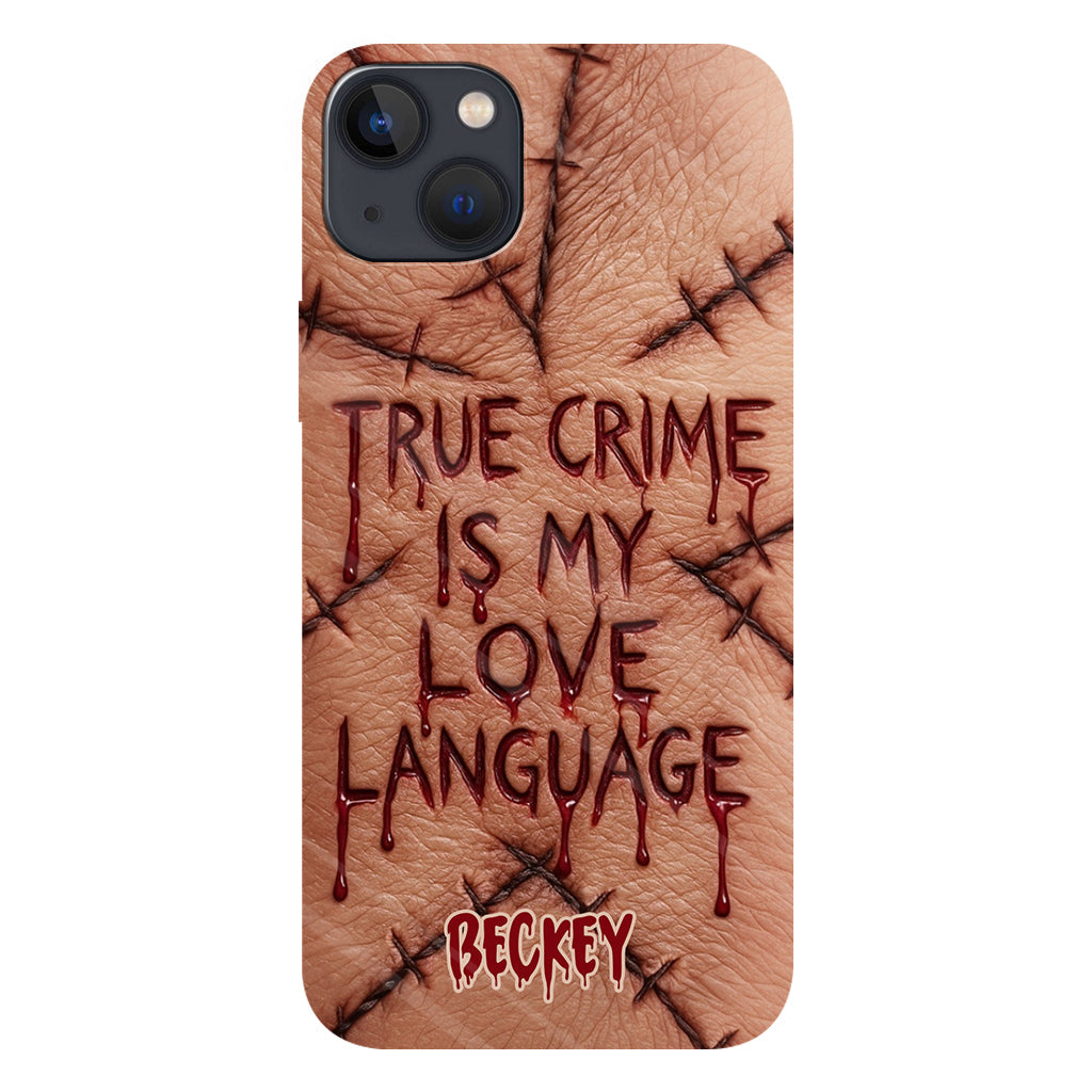 True Crime Is My Love Language - Personalized True Crime Full Print Phone Case