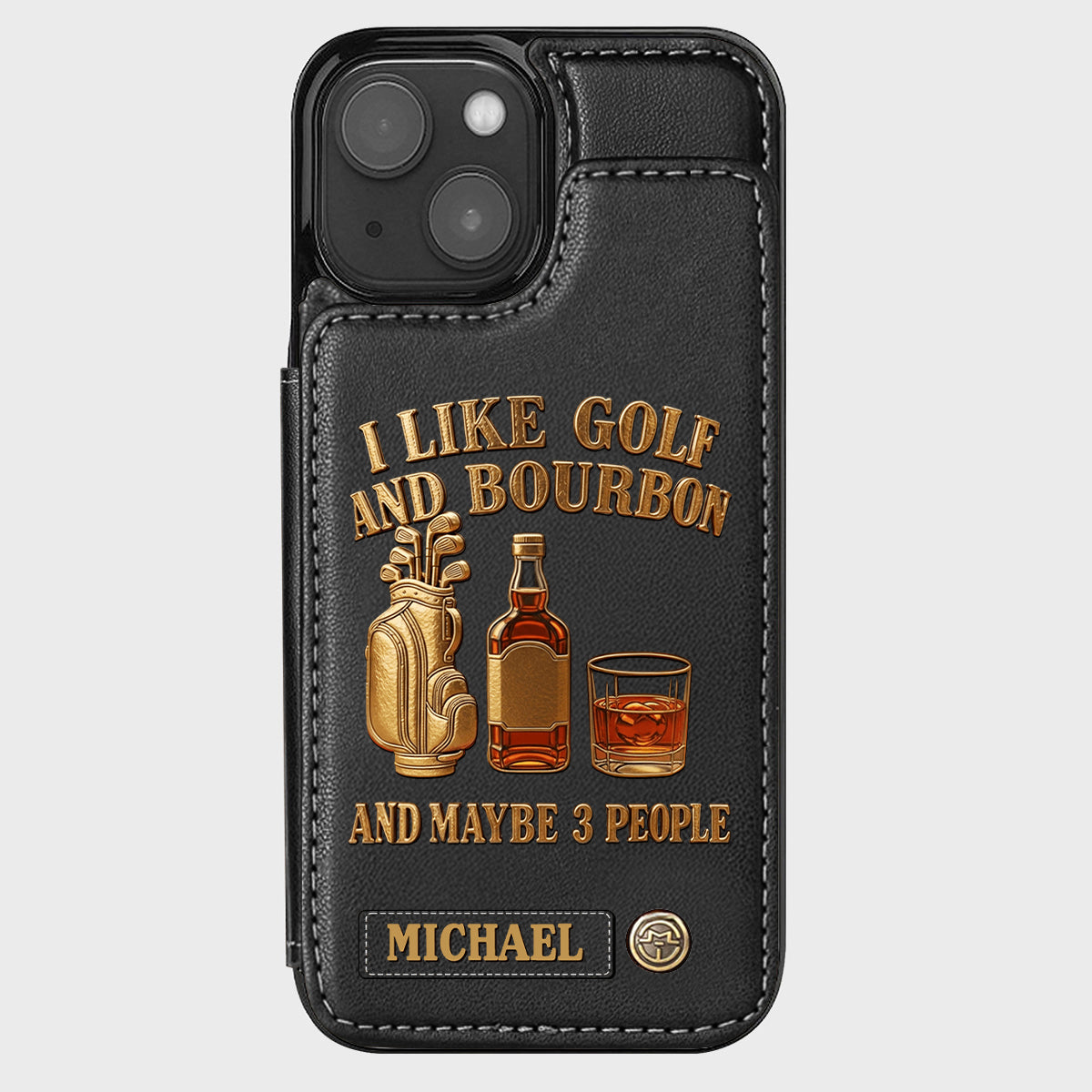 I Like Golf And Bourbon And Maybe 3 People - Personalized Golf Wallet Phone Case