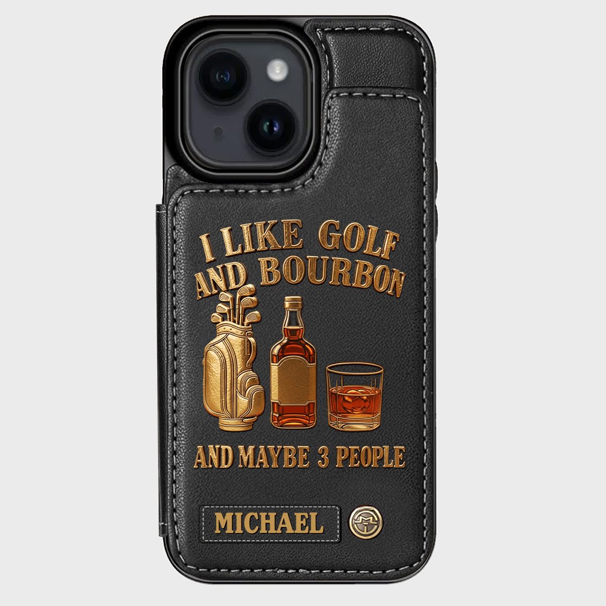 I Like Golf And Bourbon And Maybe 3 People - Personalized Golf Wallet Phone Case
