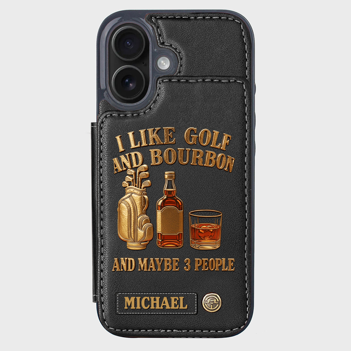 I Like Golf And Bourbon And Maybe 3 People - Personalized Golf Wallet Phone Case
