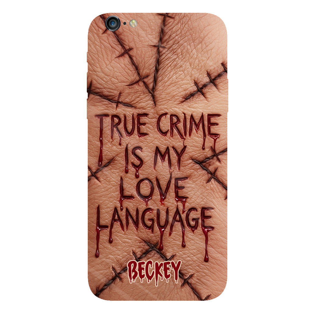 True Crime Is My Love Language - Personalized True Crime Full Print Phone Case