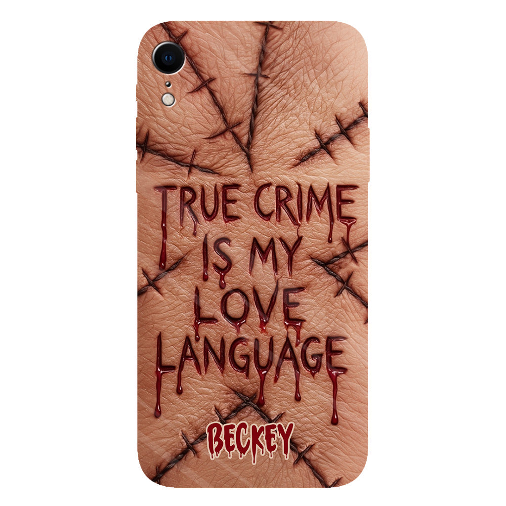 True Crime Is My Love Language - Personalized True Crime Full Print Phone Case