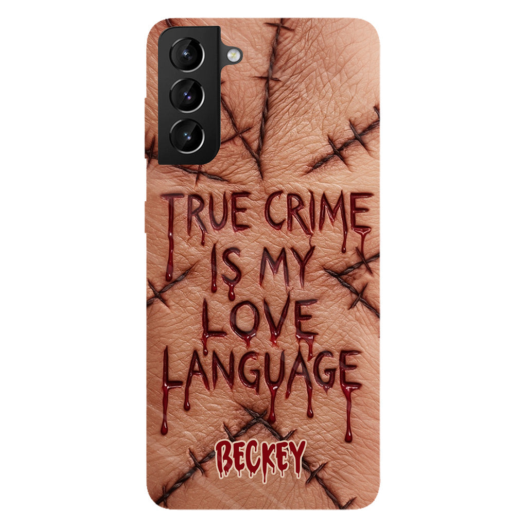 True Crime Is My Love Language - Personalized True Crime Full Print Phone Case