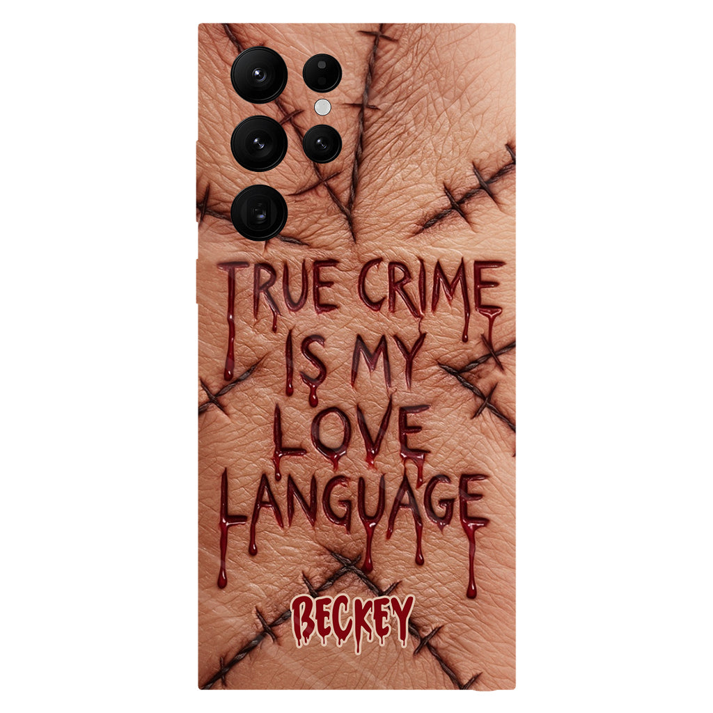 True Crime Is My Love Language - Personalized True Crime Full Print Phone Case