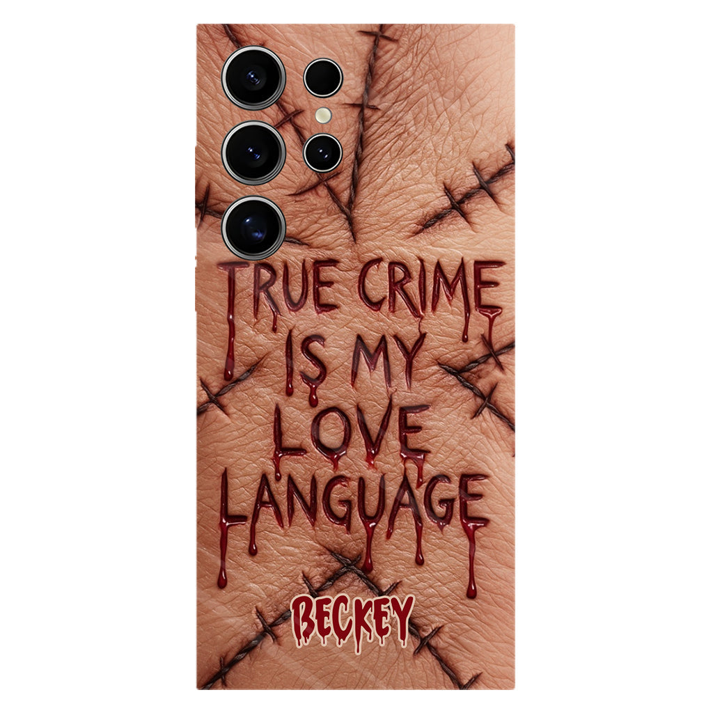 True Crime Is My Love Language - Personalized True Crime Full Print Phone Case