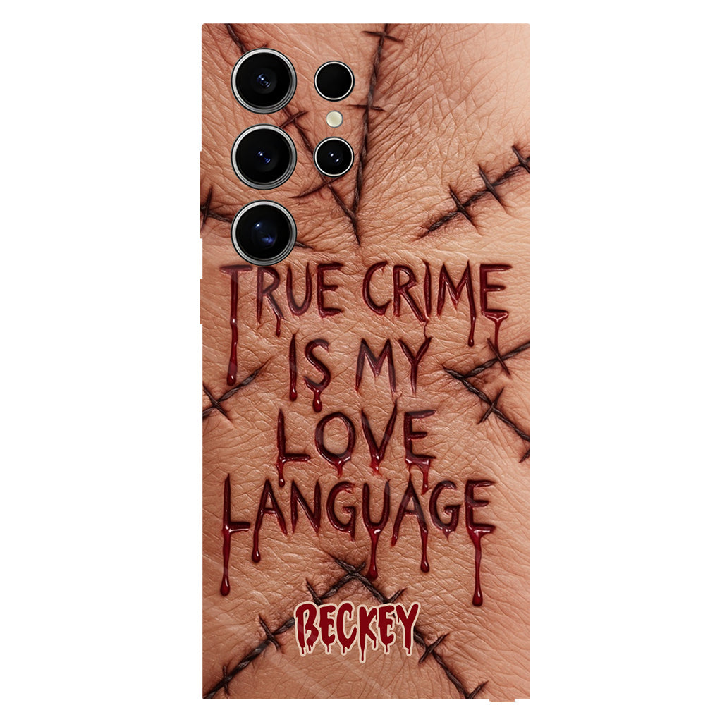 True Crime Is My Love Language - Personalized True Crime Full Print Phone Case